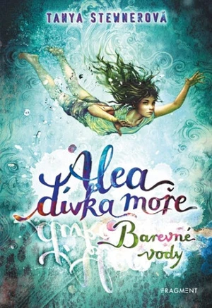 Alea - dívka moře: Barevné vody - Tanya Stewnerová