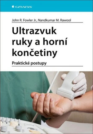 Ultrazvuk ruky a horní končetiny - Fowler Jr. R. John, Rawool M. Nandkumar