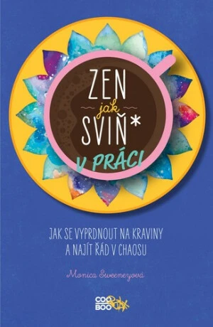 Zen jak sviň* v práci - Monica Sweeneyová