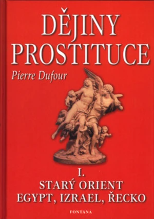 Dějiny prostituce I. - Kamil Janiš, Pierre Dufour