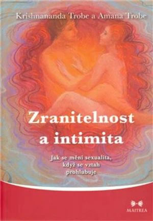 Zranitelnost a intimita - Krishnananda Trobe, Amana Trobe