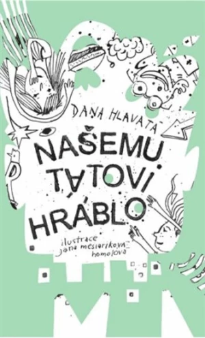 Našemu tátovi hráblo - Dana Hlavatá