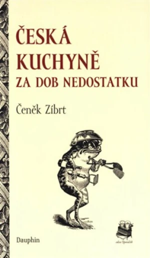 Česká kuchyně za dob nedostatku - Čeněk Zíbrt