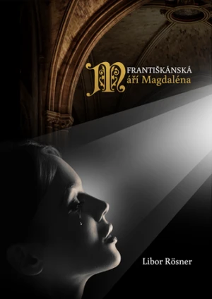 Františkánská Máří Magdaléna - Libor Rösner