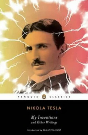 My Inventions & Other Writings - Nikola Tesla