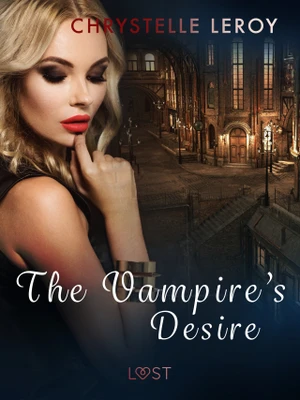 The Vampire's Desire - Erotic Short Story - Chrystelle LeRoy - e-kniha