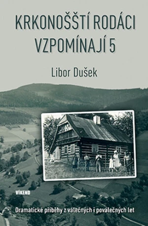 Krkonošští rodáci vzpomínají 5 - Libor Dušek