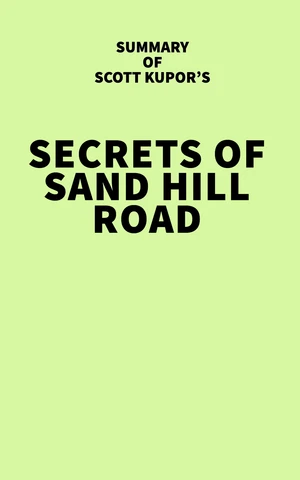 Summary of Scott Kupor's Secrets of Sand Hill Road