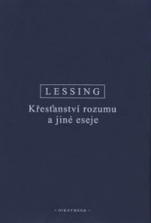 Křesťanství rozumu a jiné eseje - Gotthold Ephraim Lessing