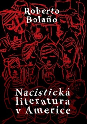 Nacistická literatura v Americe - Roberto Bolaňo, o