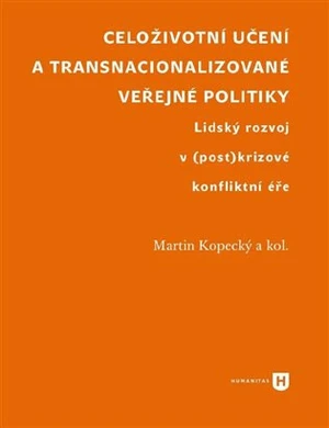 Celoživotní učení a transnacionalizované veřejné politiky - Martin Kopecký, kolektiv autorů