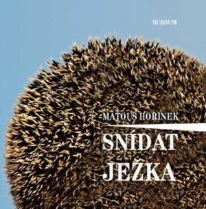 Snídat ježka - Matouš Hořínek