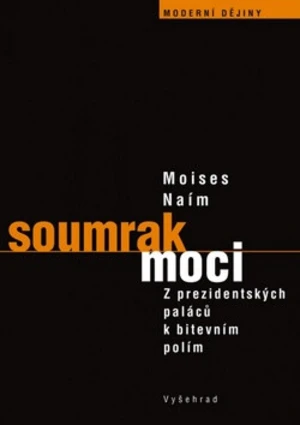 Soumrak moci - Moisés Naím