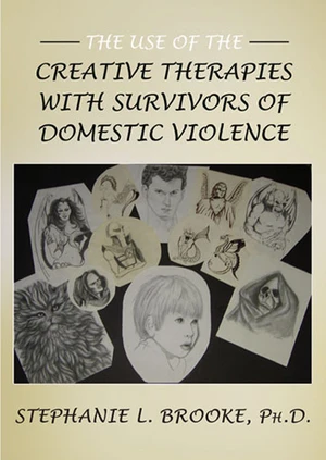 The Use of the Creative Therapies with Survivors of Domestic Violence