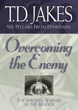 Overcoming the Enemy (Six Pillars From Ephesians Book #6)