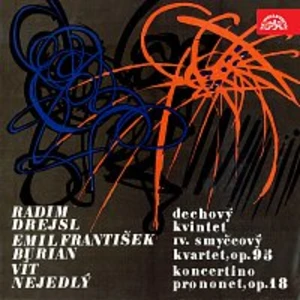 Různí interpreti – Drejsl: Dechový kvintet, Burian: IV. smyčcový kvartet, op. 95, Nejedlý: Koncertino pro nonet, op. 18