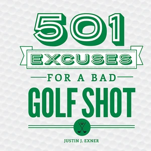 501 Excuses for a Bad Golf Shot