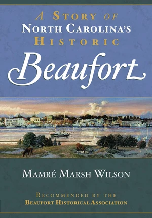 A Story of North Carolina's Historic Beaufort