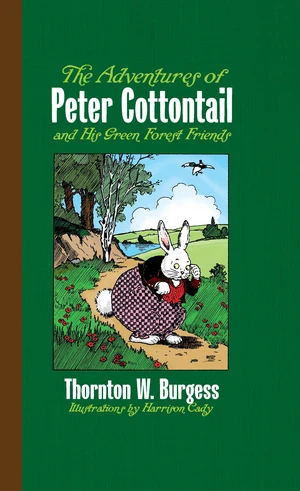 The Adventures of Peter Cottontail and His Green Forest Friends