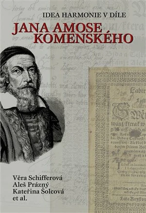 Idea harmonie v díle Jana Amose Komenského - Aleš Prázný, Věra Schifferová, Kateřina Šolcová