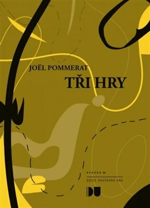 Tři hry - Joël Pommerat