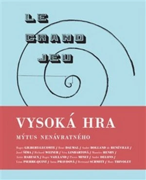 Vysoká hra - mýtus nenávratného - Miloslav Topinka, Jakub Hlaváček