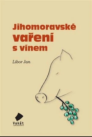 Jihomoravské vaření s vínem - Libor Jan