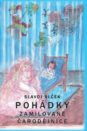 Pohádky zamilované čarodějnice - Slavoj Vlček