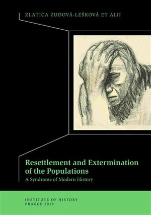 Resettlement and Exterminations of Populations - Zlatica Zudová-Lešková