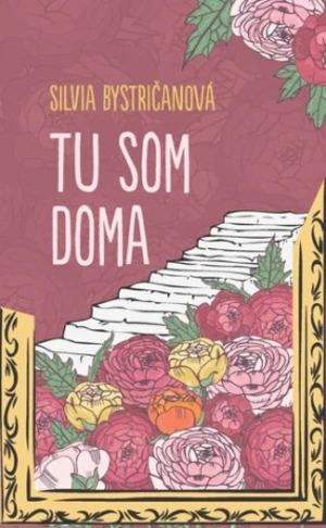 Tu som doma - Silvia Bystričanová