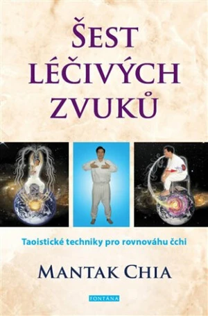 Šest léčivých zvuků - Mantak Chia