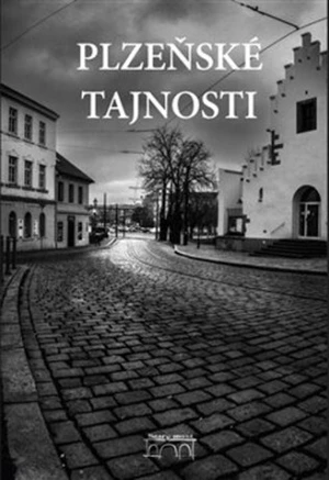 Plzeňské tajnosti - Jaroslav Vogeltanz, Petr Mazný, Tomáš Bernhardt, Kateřina Fantová, Ladislav Silovský, Marie Šlehoferová