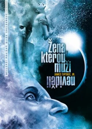 Žena, kterou muži neviděli - James Tiptree Jr.