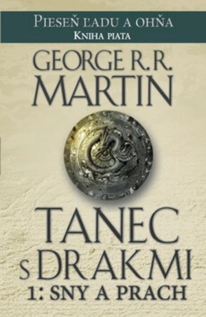 Tanec s drakmi 1: Sny a prach - George R.R. Martin