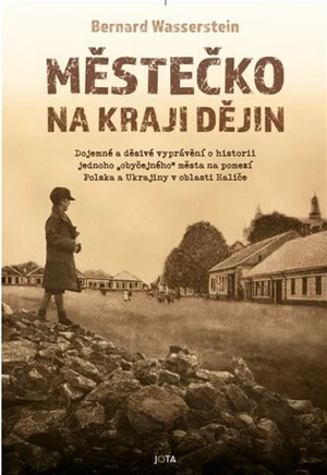 Městečko na kraji dějin - Bernard Wasserstein