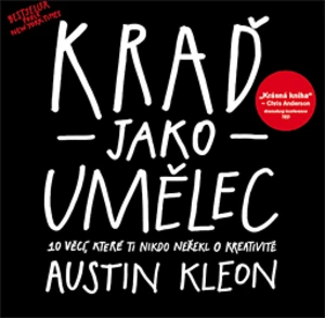 Kraď jako umělec - Austin Kleon