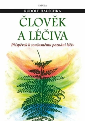 Člověk a léčiva - Rudolf Hauschka