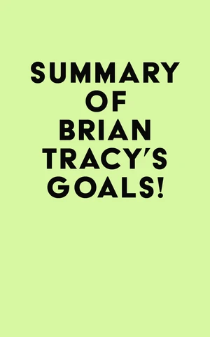 Summary of Brian Tracy's Goals!