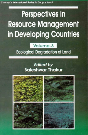 Perspectives in Resource Management in Developing Countries Volume-3 Ecological Degradation of Land (Concept's International Series in Geography No. 5