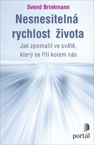 Nesnesitelná rychlost života - Svend Brinkmann