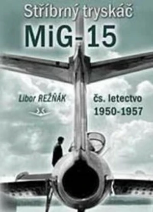 Stříbrný tryskáč MiG-15 - Libor Režňák