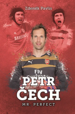 Petr Čech: Mr. Perfect - Zdeněk Pavlis - e-kniha