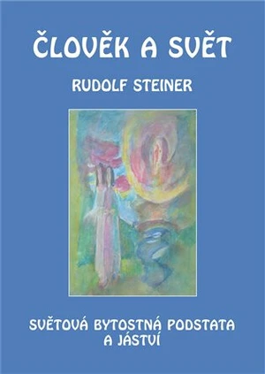 Člověk a svět - Rudolf Steiner