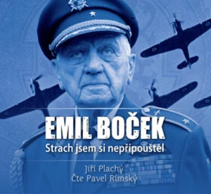 Emil Boček Strach jsem si nepřipouštěl - Jiří Plachý, Pavel Rímský - audiokniha