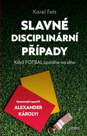 Slavné disciplinární případy - Když fotbal spadne na dno - Karel Felt, Károlyi Alexander