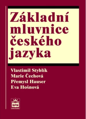 Základní mluvnice českého jazyka - Vlastimil Styblík, Marie Čechová, Eva Hošnová, Přemysl Hauser