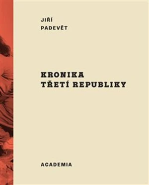 Kronika třetí republiky - Jiří Padevět