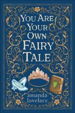 you are your own fairy tale - Amanda Lovelace