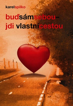 Buď sám sebou - jdi vlastní cestou - Karel Spilko