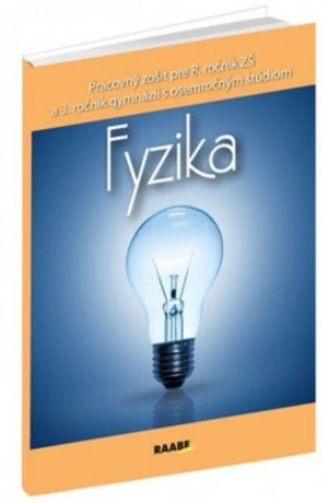 Fyzika Pracovný zošit pre 8. ročník ZŠ a 3. ročník gymnázii - Paulína Kuhnová, Oľga Hírešová, Beáta Marasová